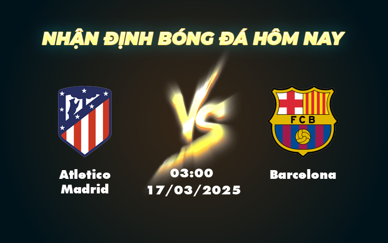 Soi kèo Atletico Madrid vs Barcelona Cuộc chiến đỉnh cao tại La Liga 1 atletico madrid barcelona 17 03 la liga