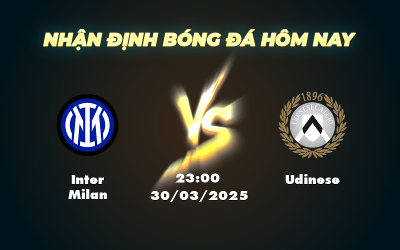Nhận định Soi kèo Inter Milan vs Udinese Cuộc chạm trán kịch tính tại Serie A 1 inter milan udinese 30 03 seria a
