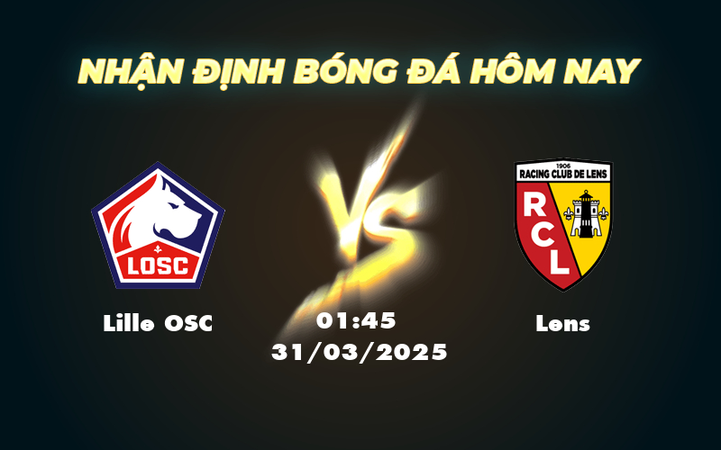 Nhận định soi kèo Lille OSC vs Lens Cuộc đụng độ căng thẳng tại Ligue 1 1 lille osc lens 31 03 ligue 1