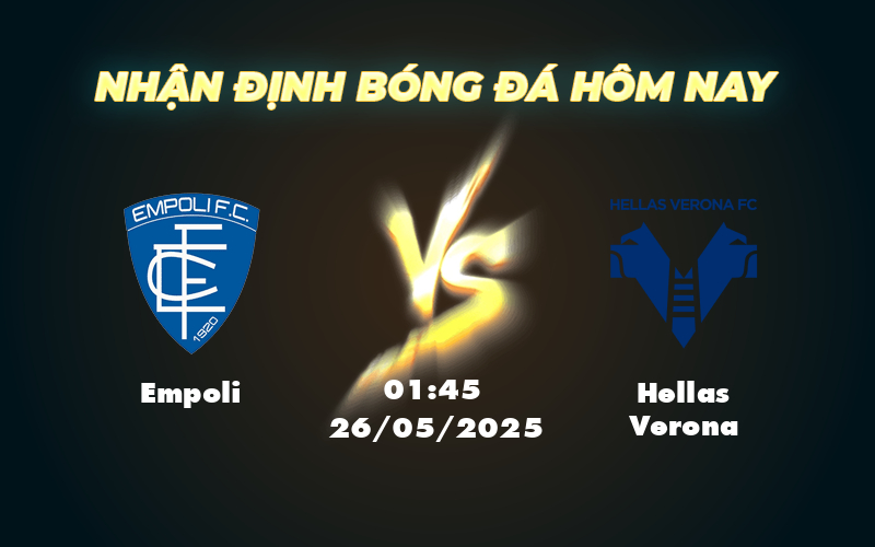 Nhận định soi kèo Empoli vs Hellas Verona 01:45 ngày 26/05 Serie A 1 empoli hellas verona 26 05 seria a