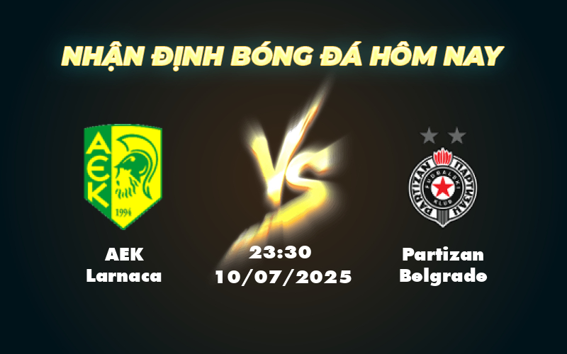 AEK Larnaca vs Partizan Belgrade Soi kèo và nhận định trận đấu C2 ngày 10/07 1 aek larnaca partizan belgrade 10 07 c2