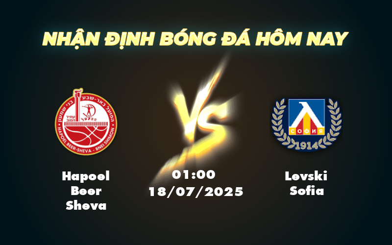 Nhận định soi kèo Hapoel Beer Sheva vs Levski Sofia Căng thẳng trong cuộc đối đầu tại C2 1 hapoel beer sheva levski sofia 18 07 c2