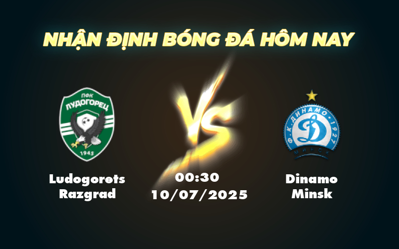 Soi kèo trận đấu Ludogorets Razgrad vs Dinamo Minsk Liệu có bất ngờ trên sân cỏ 1 ludogorets razgrad dinamo minsk 10 07 c1