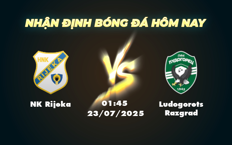 Soi kèo trận NK Rijeka vs Ludogorets Razgrad Cuộc chiến đầy kịch tính tại đấu trường C1 1 nk rijeka ludogorets razgrad 23 07 c1