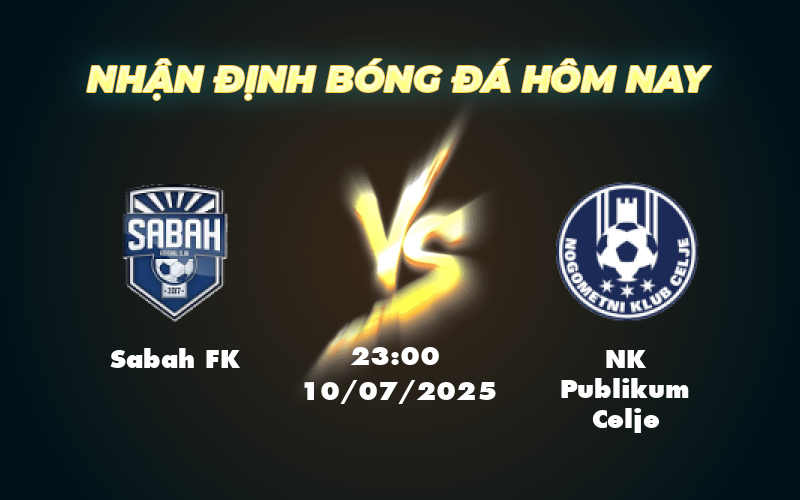 Nhận định bóng đá Sabah FK vs NK Publikum Celje Cuộc đối đầu cân tài cân sức 1 sabah fk nk publikum celje 10 07 c2