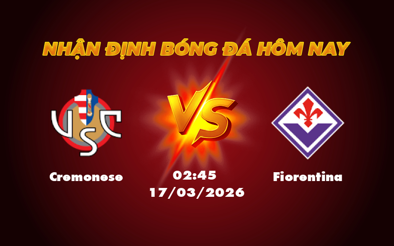 Nhận định soi kèo Cremonese vs Fiorentina Liệu Fiorentina có dễ dàng giành trọn 3 điểm 1 cremonese fiorentina 17 03 seria a