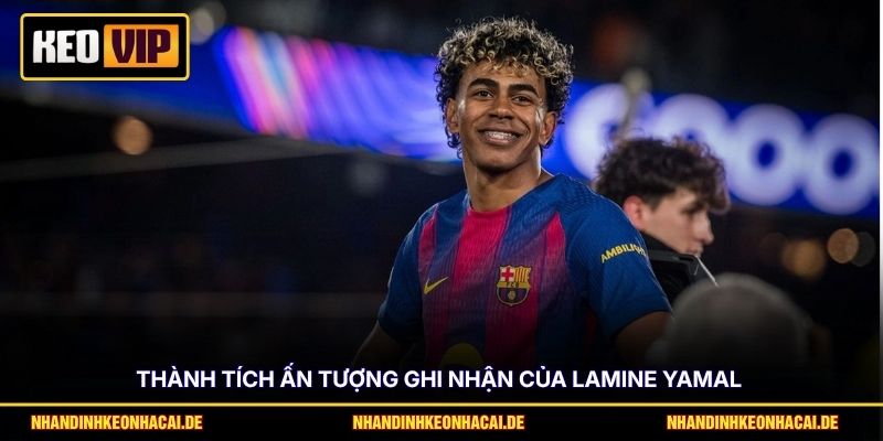 Yamal World Cup 2026 - Kỳ Vọng Lớn Từ Thần Đồng Bóng Đá 3 Thành tích ấn tượng ghi nhận của Lamine Yamal